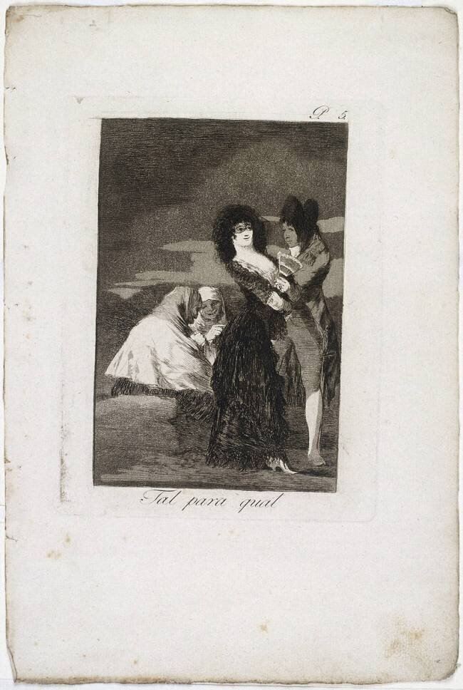Les Caprices de Goya. Planche. 5. : "Tal para qual" Francisco de Goya