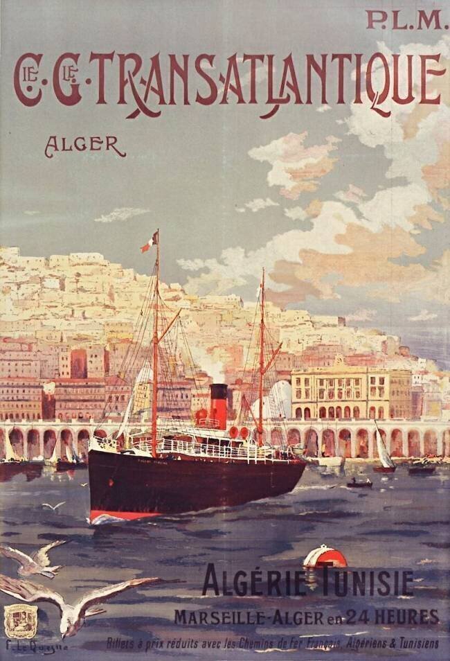 P.L.M., C[ompagn]ie G[énéra]le Transatlantique, Alger. Algérie, Tunisie. Marseille - Alger en 24 heures. Fernand Le Quesne