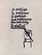 Je participe, tu participes, il participe, nous participons, vous participez, ils profitent. - Mai 1968 (anonyme) - Muzeo.com